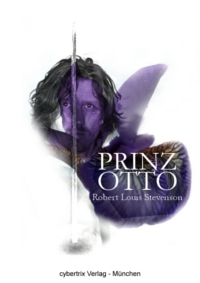 Prinz Otto Prinz Otto: Eine Romanze - von Robert Louis Stevenson in einer Übersetzung von Uwe knietsch